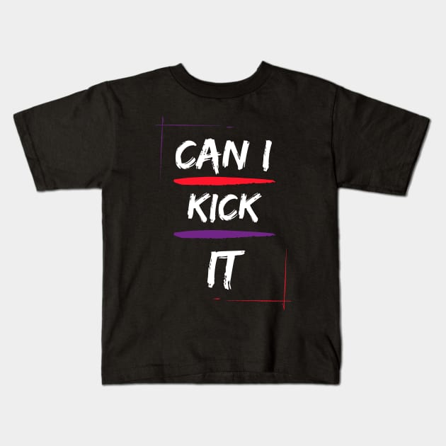 CAN I KICK IT Kids T-Shirt by baha2010